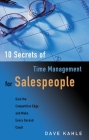 10 Secrets of Time Management for Salespeople: Gain the Competitive Edge and Make Every Second Count By Dave Kahle Cover Image