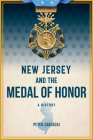 New Jersey and the Medal of Honor: A History (Military) By Peter Zablocki Cover Image