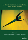 La Ciencia Ficción En América Latina: Crítica. Teoría. Historia. Cover Image