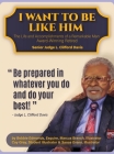 I Want To Be Like Him: The Life and Accomplishments of a Remarkable Man: Award-Winning Retired Senior Judge L. Clifford Davis By Bobbie Edmonds, Marcus Branch (Illustrator) Cover Image