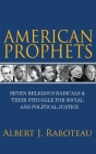 American Prophets: Seven Religious Radicals and Their Struggle for Social and Political Justice Cover Image