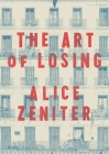 The Art of Losing: A Novel By Alice Zeniter, Frank Wynne (Translated by) Cover Image