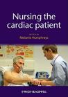 Nursing the Cardiac Patient (Essential Clinical Skills for Nurses) By Melanie Humphreys Cover Image