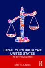 Legal Culture in the United States: An Introduction By Kirk Junker Cover Image