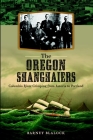The Oregon Shanghaiers: Columbia River Crimping from Astoria to Portland By Barney Blalock Cover Image