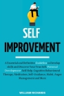 Self-Improvement: A Essential and Definitive Guideline to Develop skills and Discover Your True Self, Personal Development, Self Help, C By William Richards Cover Image