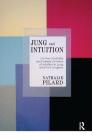Jung and Intuition: On the Centrality and Variety of Forms of Intuition in Jung and Post-Jungians By Nathalie Pilard Cover Image