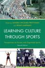 Learning Culture through Sports: Perspectives on Society and Organized Sports, Second Edition By Sandra Spickard Prettyman (Editor), Brian Lampman (Editor), Doug Abrams (Contribution by) Cover Image