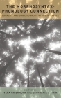 Morphosyntax-Phonology Connection: Locality and Directionality at the Interface By Vera Gribanova (Editor), Stephanie S. Shih (Editor) Cover Image
