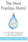The Most Precious Metal: Why Silver is More Valuable than Gold, Platinum, or Money By Bryan Frank, Gordon Pedersen Cover Image