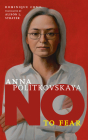 Anna Politkovskaya: No to Fear (They Said No) Cover Image