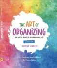 The Art of Organizing: An Artful Guide to an Organized Life Cover Image