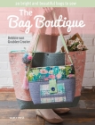 The Bag Boutique: 20 Bright and Beautiful Bags To Sew Cover Image