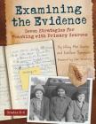 Examining the Evidence: Seven Strategies for Teaching with Primary Sources (Maupin House) Cover Image