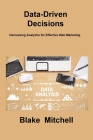 Data-Driven Decisions: Harnessing Analytics for Effective Web Marketing Cover Image