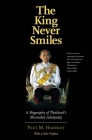 The King Never Smiles: A Biography of Thailand's Bhumibol Adulyadej By Paul M. Handley Cover Image