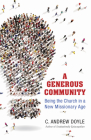A Generous Community: Being the Church in a New Missionary Age Cover Image