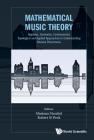 Mathematical Music Theory: Algebraic, Geometric, Combinatorial, Topological and Applied Approaches to Understanding Musical Phenomena Cover Image