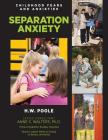 Separation Anxiety (Childhood Fears and Anxieties #11) By Hilary W. Poole Cover Image