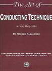 The Art of Conducting Technique: A New Perspective By Harold Farberman Cover Image