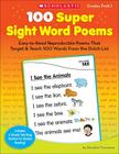 100 Super Sight Word Poems: Easy-to-Read Reproducible Poems That Target & Teach 100 Words From the Dolch List Cover Image