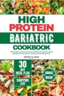 High Protein Bariatric Cookbook: The Complete Guide to Nutritious and Delicious Recipes For Weight Management After Bariatric Surgery, With 30 Day Mea By Joshua S. Gray Cover Image