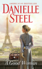 A Good Woman: A Novel By Danielle Steel Cover Image