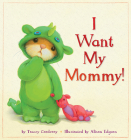 I Want My Mommy! By Tracey Corderoy, Alison Edgson (Illustrator) Cover Image