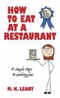 How to Eat at a Restaurant: 4 Simple Steps to Sucking Less By M. K. Leary Cover Image