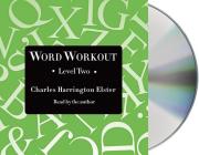 Word Workout, Level Two: Building a Muscular Vocabulary in 10 Easy Steps Cover Image