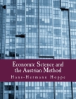Economic Science and the Austrian Method By Jr. Rockwell, Llewellyn H. (Introduction by), Hans-Hermann Hoppe Cover Image