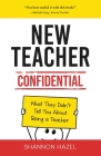 New Teacher Confidential: What They Didn't Tell You About Being a Teacher Cover Image