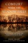 Comfort When the Shadow Falls: Encouraging the Dying and Those Affected by Grief By Eddie Leon Sharp, Eddie Sharp, Cheryl Mann Bacon Cover Image