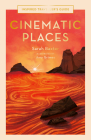 Cinematic Places (Inspired Traveller's Guides) By Sarah Baxter, Amy Grimes (Illustrator) Cover Image
