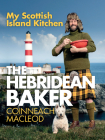 The Hebridean Baker: My Scottish Island Kitchen Cover Image