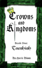 Crowns and Kingdoms: Tarshish: Book One: Tarshish Cover Image
