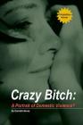 Crazy Bitch: A Portrait of Domestic Violence? By Danielle Neves Cover Image