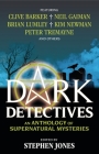 Dark Detectives: An Anthology of Supernatural Mysteries By Stephen Jones Cover Image
