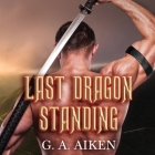 Last Dragon Standing Lib/E By G. A. Aiken, Hollie Jackson (Read by) Cover Image