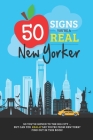 50 Signs You're A Real New Yorker: How to Tell You've Earned New York Status ... with bonus trivia! By Jenine Zimmers Cover Image