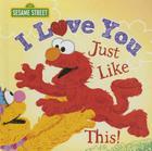 I Love You Just Like This! (Sesame Street Scribbles) Cover Image