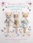 Gingermelon's Embroidered Animals: Heirloom Animal Dolls to Sew, Embellish and Treasure By Shelly Down Cover Image