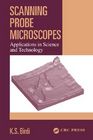 Scanning Probe Microscopes: Applications in Science and Technology By K. S. Birdi Cover Image