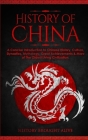 The History of China: A Concise Introduction to Chinese History, Culture, Dynasties, Mythology, Great Achievements & More of The Oldest Livi By History Brought Alive Cover Image