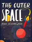 The Outer Space Adult Coloring Book: My First Big Book Of Outer Space By Motaleb Press Cover Image