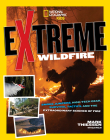 Extreme Wildfire: Smoke Jumpers, High-Tech Gear, Survival Tactics, and the Extraordinary Science of Fire Cover Image