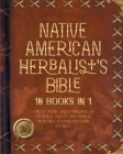 Native American Herbalist's Bible - 10 Books in 1: Create your Green Paradise of Medicinal Plants and Herbal Remedies to Unleash Your Vitality By Lomasi Ahusaka Cover Image
