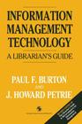 Information Management Technology: A Librarian's Guide By Paul F. Burton, J. Howard Petrie Cover Image
