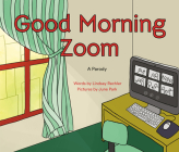 Good Morning Zoom By Lindsay Rechler, June Park (Illustrator) Cover Image