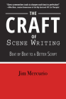 The Craft of Scene Writing: Beat by Beat to a Better Script By Jim Mercurio Cover Image